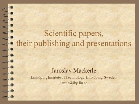 Scientific papers, their publishing and presentations