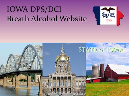 IOWA DPS/DCI Breath Alcohol Website. Breath Alcohol Website Public facing Website No login required for the public General information on Breath Alcohol.