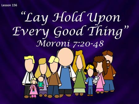 “Lay Hold Upon Every Good Thing”