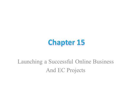 Launching a Successful Online Business And EC Projects.