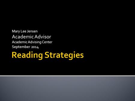 Mary Lee Jensen Academic Advisor Academic Advising Center September 2014.