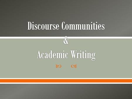 .  A Discourse is a sort of 'identity kit' which comes complete with the appropriate costume and instructions on how to act, talk, and often write,