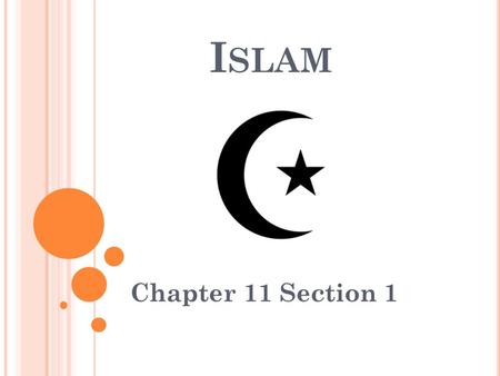 I SLAM Chapter 11 Section 1. T HE P ROPHET M UHAMMAD Born in Mecca To poor clan of ruling tribe Living caravan trader Contact with variety of people.