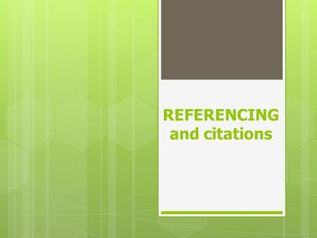 REFERENCING and citations. Reference other people‘s work correctly – avoid plagiarism PARAPHRASE – someone else‘s ideas in your own words SUMMARISE –