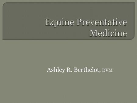 Ashley R. Berthelot, DVM. Health maintenance, early detection of problems, good diagnostics, and high quality treatment translates to long-term savings.