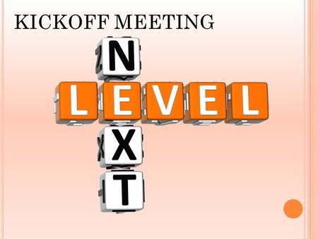 KICKOFF MEETING. N EXT L EVEL What Does It Mean Improving Customer Service Being More Efficient (Processes) Utilizing Technology (AiM and Mobile Tech)