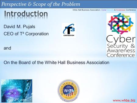 David M. Pujals CEO of T³ Corporation and On the Board of the White Hall Business Association Perspective & Scope of the Problem White Hall Business Association.