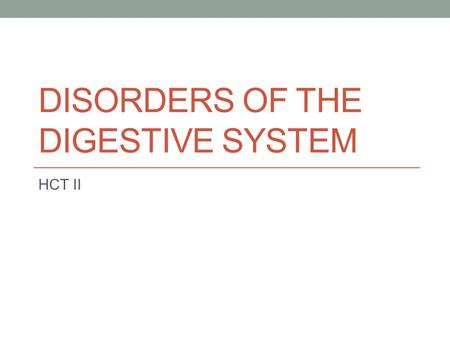 DISORDERS OF THE DIGESTIVE SYSTEM HCT II. Appendicitis An acute inflammation of the appendix S&S Abdominal pain (generalized at first and then localized.