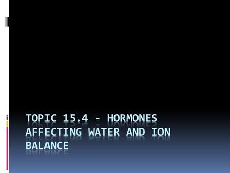 Intro  The body adjusts for high or low water loss by increasing or decreasing urine input  These changes are causes by the nervous system and 2 hormones.