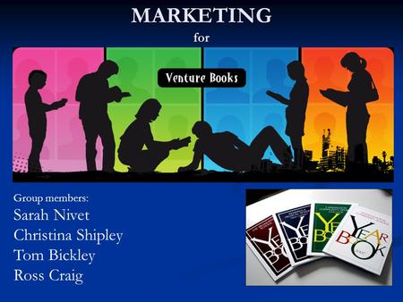 MARKETING for Group members: Sarah Nivet Christina Shipley Tom Bickley Ross Craig Chosen organisation -