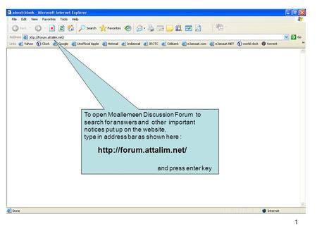 1 To open Moallemeen Discussion Forum to search for answers and other important notices put up on the website, type in address bar as shown here :