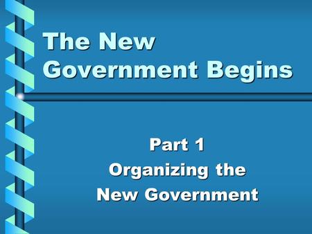 The New Government Begins