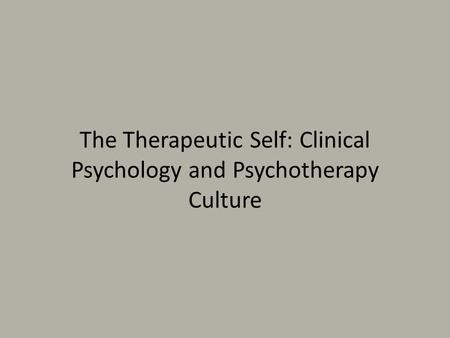 The Therapeutic Self: Clinical Psychology and Psychotherapy Culture.