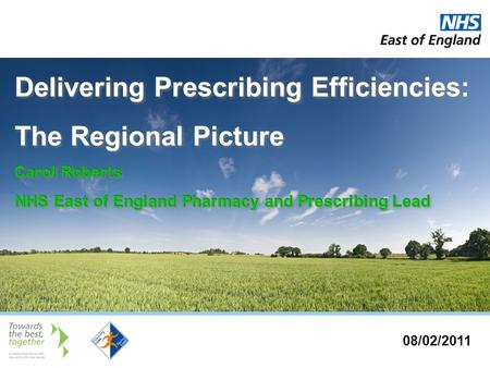 08/02/2011. £89 million target by end of FY 14/15. System-led delivery. Influencing front-line prescribing patterns. Collaborative procurement Strong.