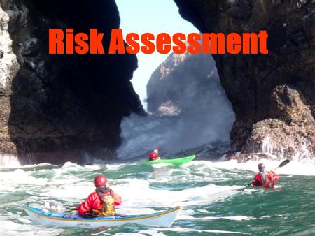 Risk Assessment. The four lines of defense in safety are: 1. Planning* 2. Physical and mental skills 3. Self and assisted rescue 4. Outside rescue.