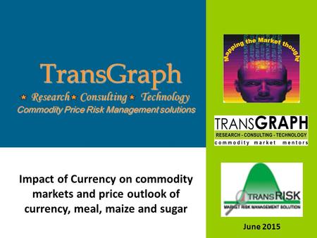 TransGraph Research Consulting Technology TransGraph Research Consulting Technology Commodity Price Risk Management solutions Impact of Currency on commodity.