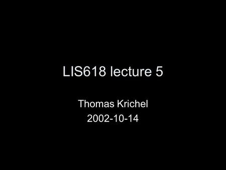 LIS618 lecture 5 Thomas Krichel 2002-10-14. Structure of talk Nexis.com OCLC firstsearch.