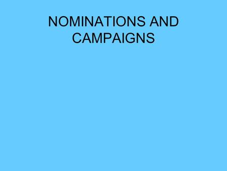 NOMINATIONS AND CAMPAIGNS. Presidential vs Congressional Campaigns More voters More competitive Less incumbent advantage Lower turnout in midterm elections.