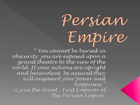 The Persian Empire at its height spanned from the Indus River to Anatolia. It covered countries that include present day Iraq, Iran, Israel, Palestine,