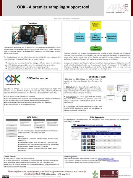 Unlocking livestock development potential through science, influence and capacity development ILRI APM, Addis Ababa, 15-17 May 2013 ODK - A premier sampling.
