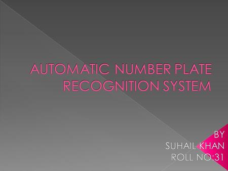  Automatic Number Plate Recognition (or 'number plate recognition') is a special form of optical character recognition (OCR).  It enables computer systems.