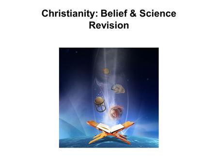 Christianity: Belief & Science