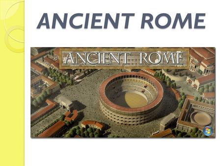 ANCIENT ROME.