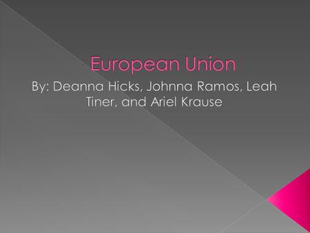 When was the European Union formed? About fifty years ago in 1958. Where was the European Union? Belgium, France, Germany, Italy, Luxembourg, and The.