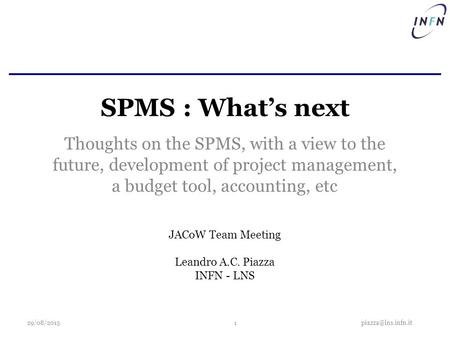 SPMS : What’s next Thoughts on the SPMS, with a view to the future, development of project management, a budget tool, accounting, etc