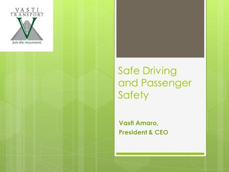 Safe Driving and Passenger Safety Vasti Amaro, President & CEO.