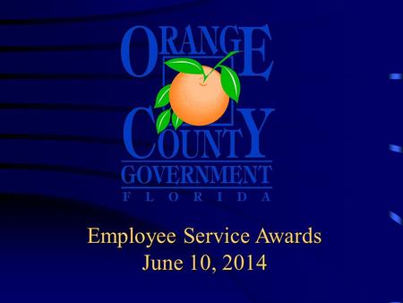 Employee Service Awards June 10, 2014. Board of County Commissioners Today’s honorees are recognized for outstanding service and dedication.