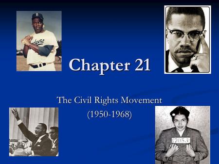 Chapter 21 The Civil Rights Movement (1950-1968).