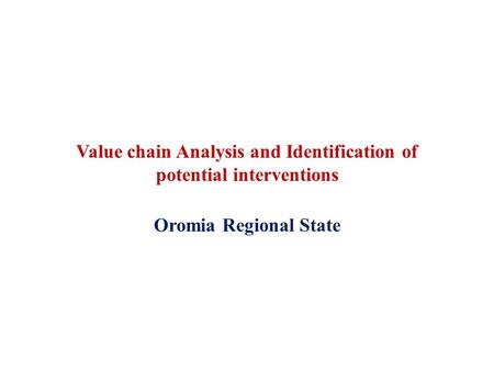 Value chain Analysis and Identification of potential interventions