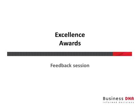 Excellence Awards Feedback session. Tombstone data Institution name Department Contact person Competition category Competition subcategory Name of the.