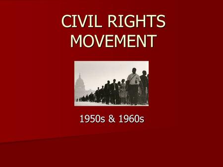 CIVIL RIGHTS MOVEMENT 1950s & 1960s. Civil Rights Movement The civil rights movement was a political, legal, and social struggle to gain full citizenship.