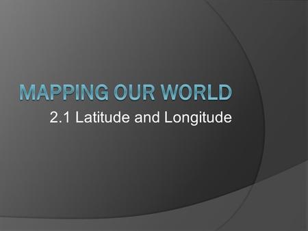 2.1 Latitude and Longitude