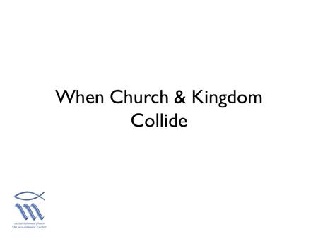 When Church & Kingdom Collide. 2,100 years …