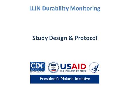 LLIN Durability Monitoring Study Design & Protocol.