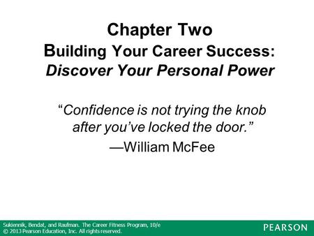 Sukiennik, Bendat, and Raufman. The Career Fitness Program, 10/e © 2013 Pearson Education, Inc. All rights reserved. Chapter 2 Chapter Two B uilding Your.