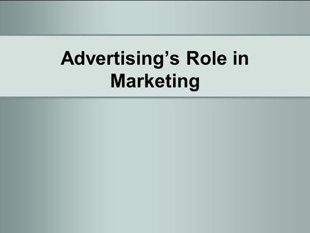 Advertising’s Role in Marketing