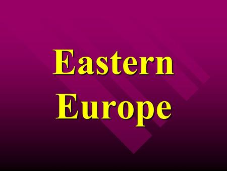 Eastern Europe. The Isolation of Russia Compared to Western Europe Backward (blend of cultures) Backward (blend of cultures) –Less politically developed.