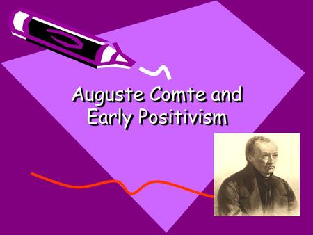 Auguste Comte and Early Positivism