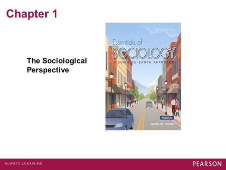 Chapter 1 The Sociological Perspective. Sociology © 2013 Pearson Education, Inc. All rights reserved. The scientific study of society and human behavior.