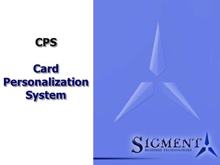 CPS Card Personalization System. Card Personalization System Agenda The Company Product Description CPS Market Drivers Functional Overview Demo Conclusion.