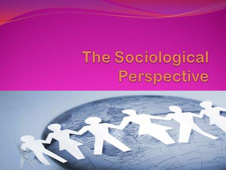 The Sociological Perspective