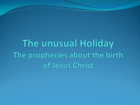 Jesus Christ’s Birthday(Orthodox) The unusual birth of Jesus Christ The angel Gabriel is Telling Mary something very important. He is telling her she.