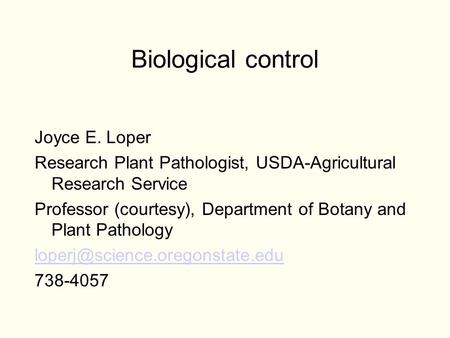 Biological control Joyce E. Loper