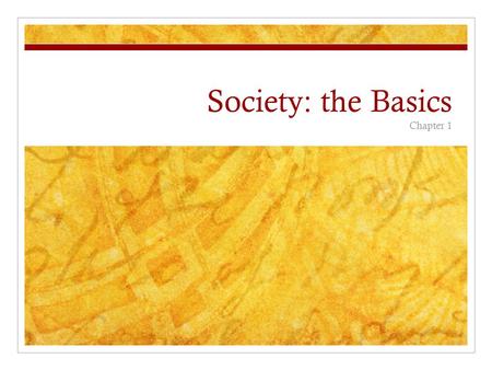 Society: the Basics Chapter 1.