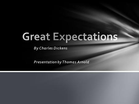 By Charles Dickens Presentation by Thomas Arnold