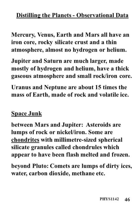 PHYS1142 46 Distilling the Planets - Observational Data Mercury, Venus, Earth and Mars all have an iron core, rocky silicate crust and a thin atmosphere,